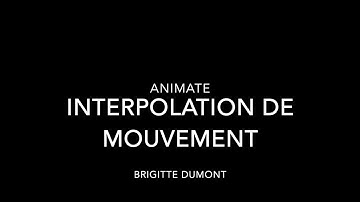TUTORIEL ANIMATE créer une interpolation de mouvement