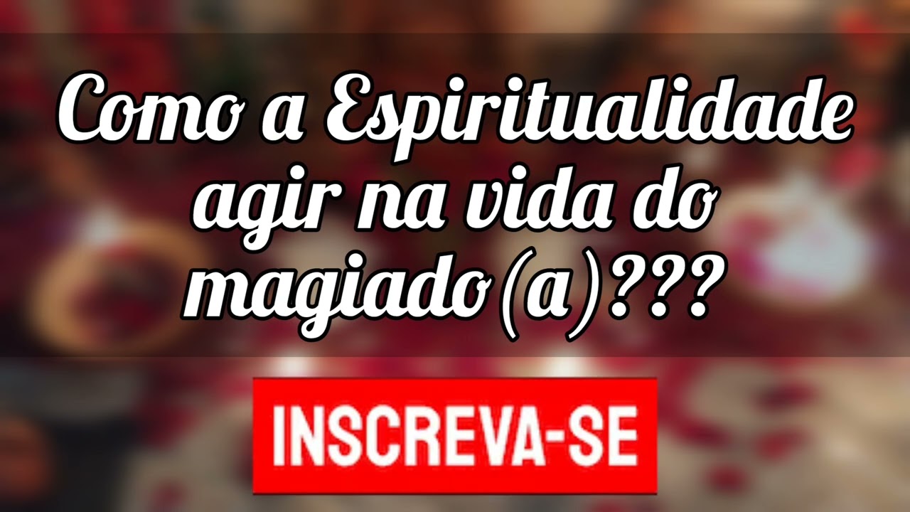 🌼Como a Espiritualidade agir na vida do magiado(a)???