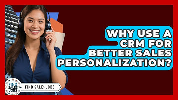 Why Use A CRM For Better Sales Personalization? - Find Sales Jobs