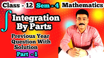 Integration By Parts | আংশিক সমাকলন | Class-12 | Previous Year Questions With Solutions | Part-1|