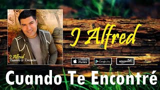 J Alfred - Cuando Te Encontré [Audio Official]