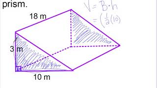 We find the volume of a right triangular prism by finding area base
times height prism.