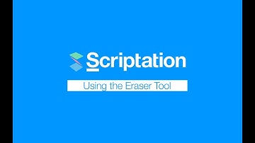 Using the Eraser | Scriptation Tutorial