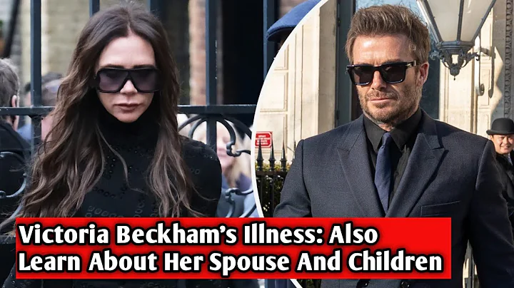 Victoria Beckham's Illness: Also Learn About Her Spouse And Children - DayDayNews