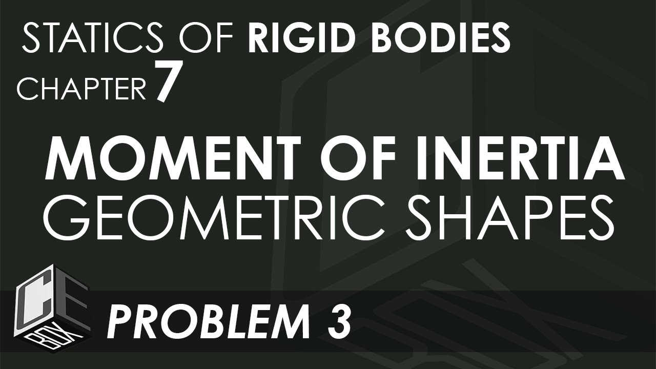 Statics of Rigid Bodies Chapter 7 Moment of Inertia of Geometric Shapes Problem 3 (PH)