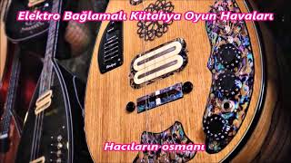 HACILARIN OSMANI Kütahya Tavşanlı Elektro Bağlamalı #Oyun #Havaları HT