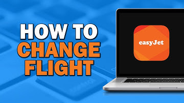 How To Change Easyjet Flight (Quick Tutorial)