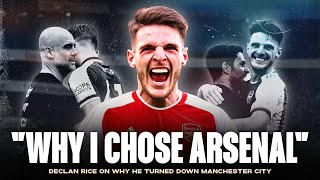 Declan Rice on why he joined Arsenal over Man City