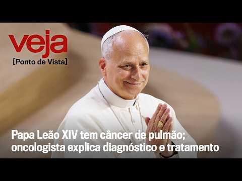 Papa Leão XIV tem câncer de pulmão; oncologista explica diagnóstico e tratamento