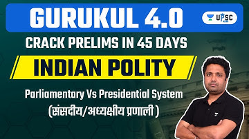 Parliamentary Vs Presidential System | Indian Polity | Gurukul 4.0 | UPSC CSE 2023 | Abhishek Ranjan