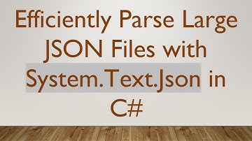 Efficiently Parse Large JSON Files with System.Text.Json in C-