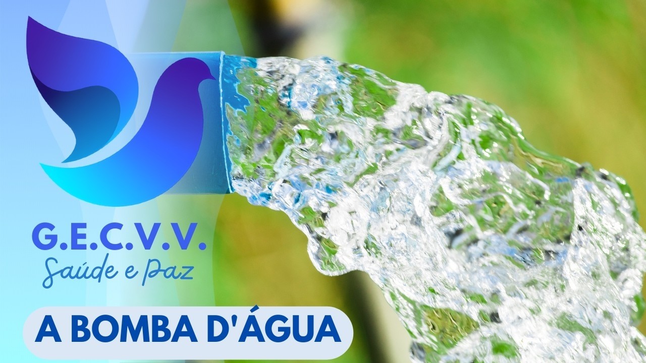 A BOMBA D'ÁGUA (GRUPO ESPÍRITA CAMINHO VERDADE E VIDA 27-02-2026)