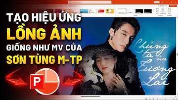 Hướng dẫn thiết kế Hiệu ứng Lồng ảnh bằng Powerpoint như MV Chúng Ta Của Tương Lai | Sơn Tùng M-TP