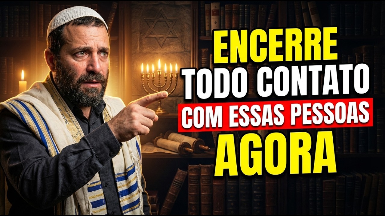 ENCERRE Todo Contato Com Essas Pessoas AGORA — Mesmo Família | Sabedoria Judaica