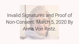 Invalid Signatures and Proof of Non-Consent March 5, 2020 By Anna Von Reitz
