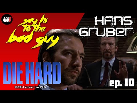 SAY HI TO THE BAD GUY - HANS GRUBER (DIE HARD 1)