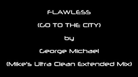 FLAWLESS (GO TO THE CITY) by George Michael (Mike