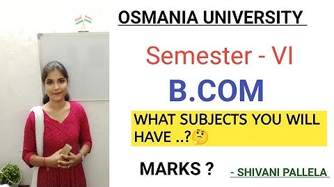 || WHAT SUBJECTS YOU WILL HAVE IN B.COM || SEMESTER 6 || VIDEO || O.U || @shivanipallela||