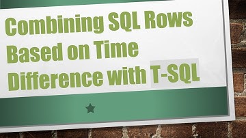 Combining SQL Rows Based on Time Difference with T-SQL