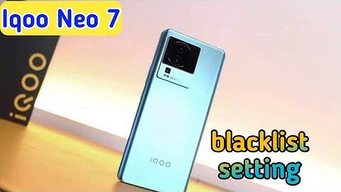 Iqoo Neo 7  blacklist setting, how to block contact number in Iqoo Neo 7,