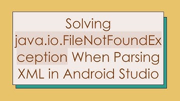Solving java.io.FileNotFoundException When Parsing XML in Android Studio