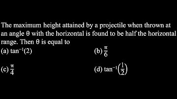KM DPP 11 Q6  The maximum height attained by a projectile when thrown at an angle θ with the hori