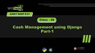 Wiztec WADP B-01 Class-26: Cash Management using Django Part-1
