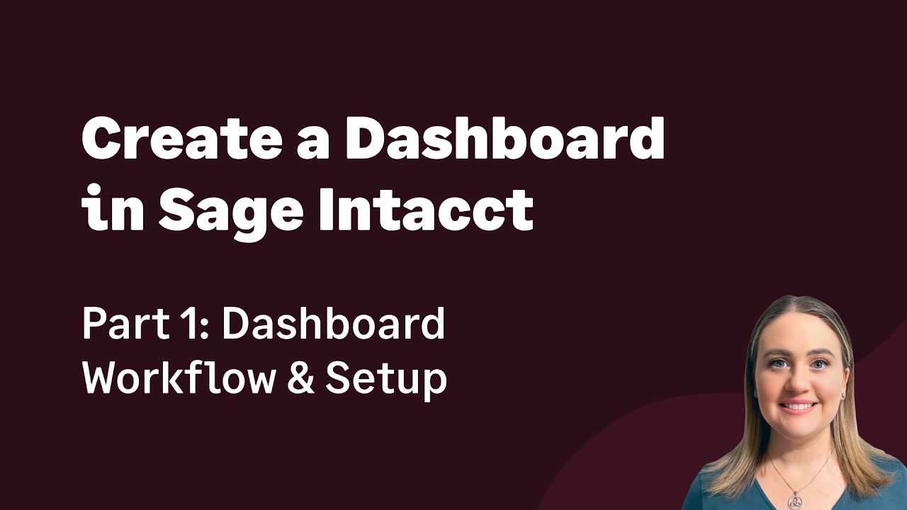 How to Create a Dashboard in Sage Intacct | Part 1: Dashboard Workflow ...