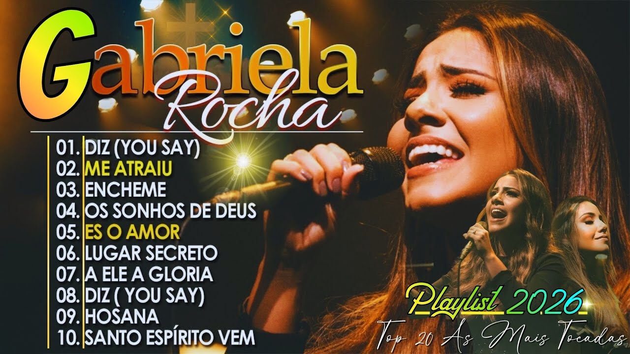 Gabriela Rocha – ÁLBUM COMPLETO | Diz (You Say), Me Atraiu, És o Amor | Grandes Sucessos Gospel