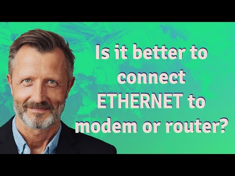 Is it better to connect Ethernet to modem or router?