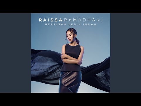 Berpisah Lebih Indah - Raissa Ramadhani