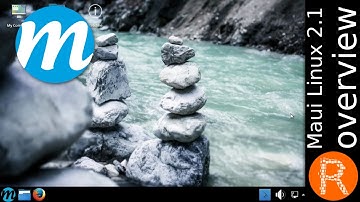 Maui Linux 2.1 overview | A complete OS.