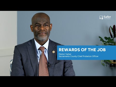 Chief Probation Officer Marlon Yarber on the Rewards of the Job | Safer Sacramento