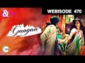 Gangaa Serial Webisode Ep 470 Hindi Tv Serial Andtv