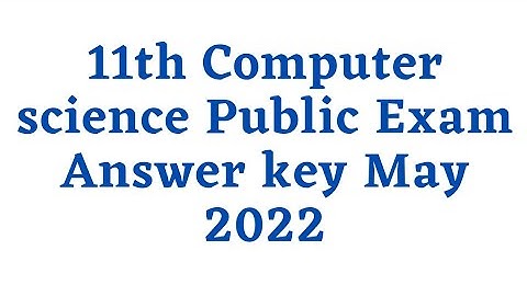 11th Computer science Public Exam Answer key May 2022