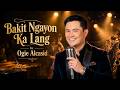 Ogie Alcasid - Bakit Ngayon Ka Lang | OPM Soul Jazz Cover - Relaxing Song