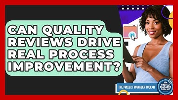Can Quality Reviews Drive Real Process Improvement? - The Project Manager Toolkit