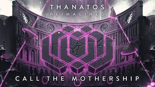 CALL THE MOTHERSHIP - THANATOS - reimagined [official visualizer]