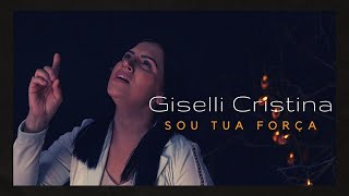 Giselli Cristina - Sou Tua Força - PLAYBACK LETRA