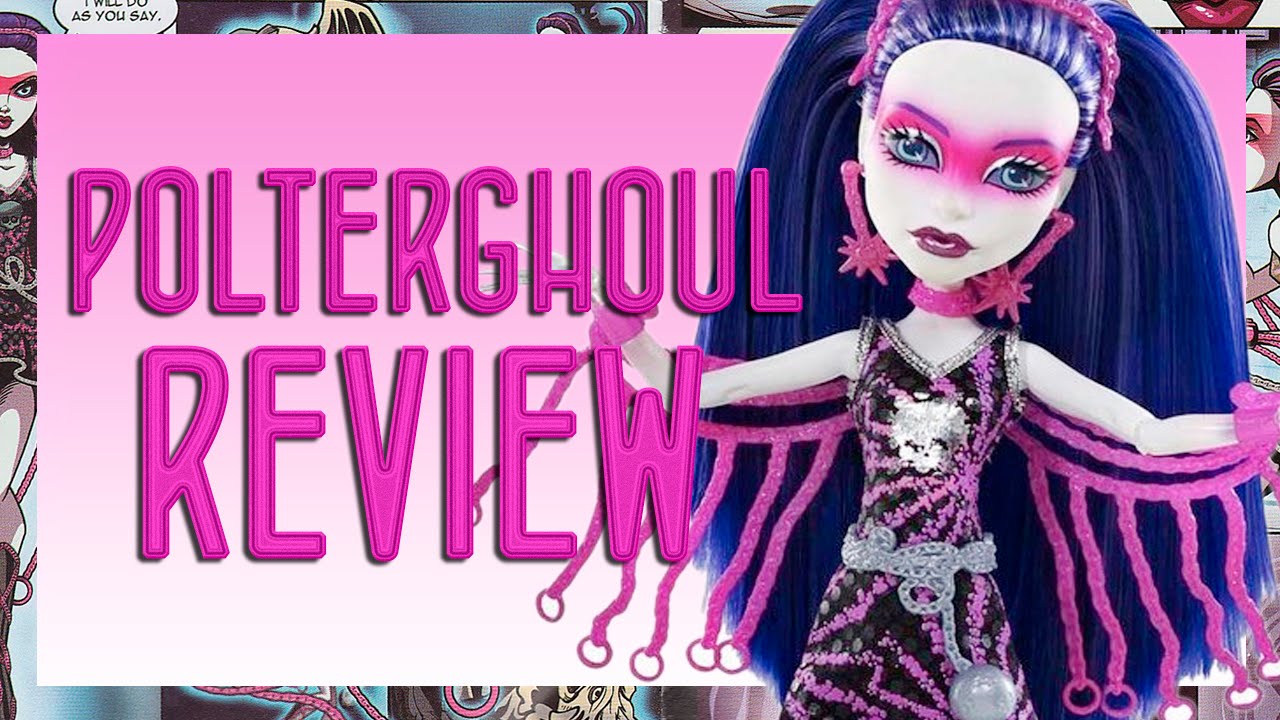 Monster High: Spectra Polterghoul - Power Ghouls Review