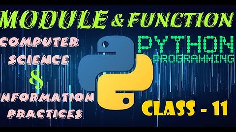 Module and Functions in Python | Computer Science | Information Practices | Class 11