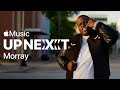 Morray: Up Next Interview | Apple Music