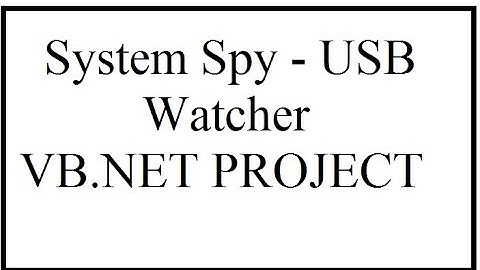 System Spy , USB , Folder Watcher VB.Net Project