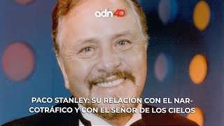 Paco Stanley: su relación con el narcotráfico y con el señor de los cielos | Todo Personal #Opinión