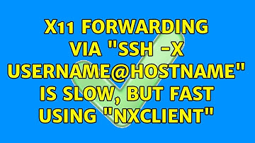 Ubuntu: X11 forwarding via "ssh -X username@hostname" is slow, but fast using "nxclient"