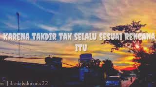 Status WA Baper - Karena Takdir Tak Selalu Sesuai Rencana