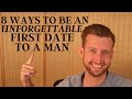 How to be an Unforgettable First Date to Him