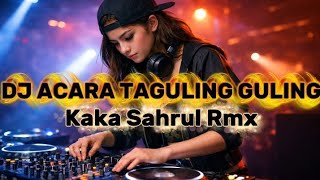 DJ  ACARA‼️ TAGLNG GLNG KAKA SAHRUL RMX 2026💥🔥