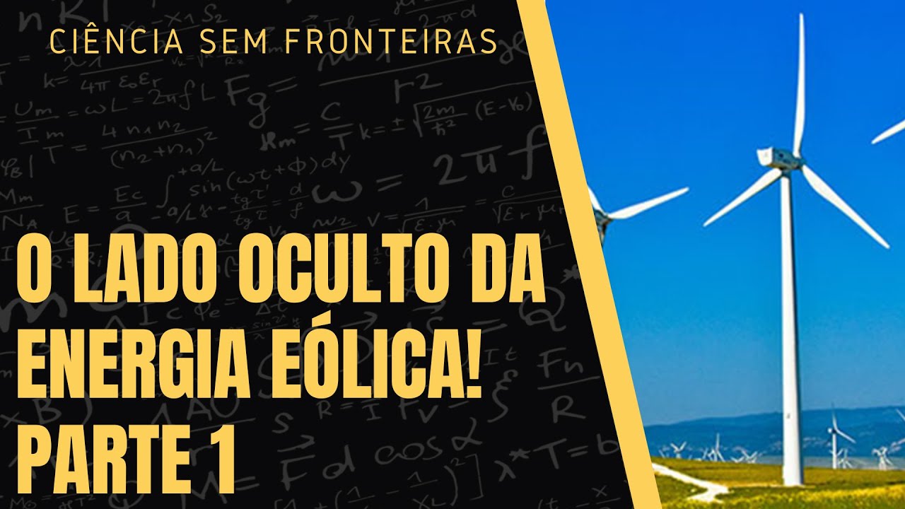 O LADO OCULTO DA ENERGIA EÓLICA! PARTE 1 - YouTube