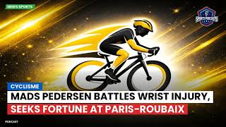 Mads Pedersen battles wrist injury, seeks fortune at Paris-Roubaix